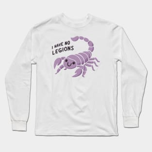 I have no legions Long Sleeve T-Shirt